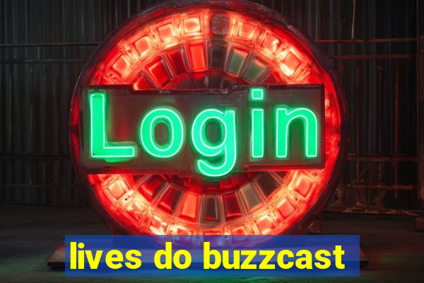 lives do buzzcast